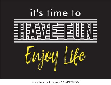 it's time to have fun typography design for print t shirt 