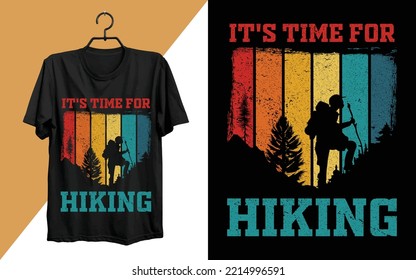 It Is Time For Hiking T-shirt Design. Hiking typography vector t-shirt design, climbing t-shirt or poster design for adventure lovers, graphic element, vintage artwork, illustration Free Vector