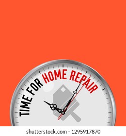 Time for Home Repair. White Vector Clock with Motivational Slogan. Analog Metal Watch with Glass. Vector Illustration Isolated on Solid Color Background. House and Spatula Icon.