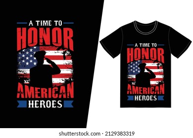 A time to honor american heroes t-shirt design. Memorial day t-shirt design vector. For t-shirt print and other uses.