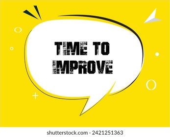 Time to improve speech bubble text.Banner and Poster. vector illustration.