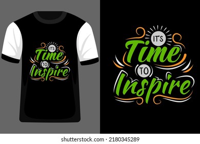 It's Time to Inspire Typography T Shirt Design