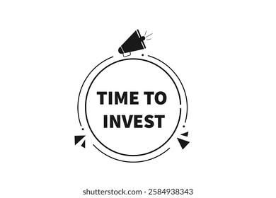 Time to invest, Button for websites, application Design, Element, learn, stay, template, top scorer, design, level, sign, speech, bubble  banner, modern, symbol, click. 
