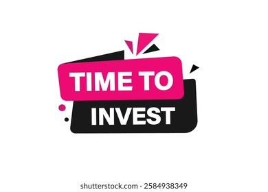 Time to invest, Button for websites, application Design, Element, learn, stay, template, top scorer, design, level, sign, speech, bubble  banner, modern, symbol, click. 
