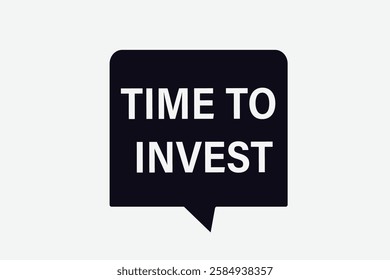 Time to invest, Button for websites, application Design, Element, learn, stay, template, top scorer, design, level, sign, speech, bubble  banner, modern, symbol, click. 
