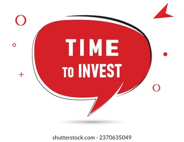 Time to invest speech bubble text. Hi There on bright color for Sticker, Banner and Poster. vector illustration.