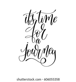 its time for a journey inspirational quote about summer travel, positive journey phrase to poster, greeting card, printable wall art, calligraphy vector illustration