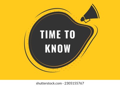 Time to Know Button. Speech Bubble, Banner Label Time to Know