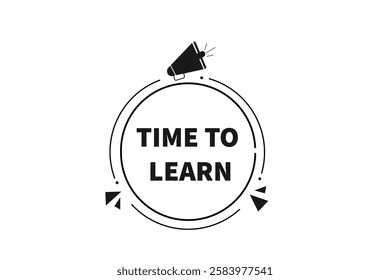 time to learn, Button for websites, application Design, Element, learn, stay, template, top scorer, design, level, sign, speech, bubble  banner, modern, symbol, click. 
