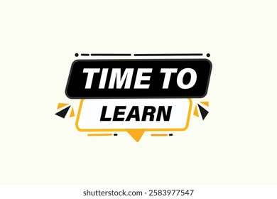 time to learn, Button for websites, application Design, Element, learn, stay, template, top scorer, design, level, sign, speech, bubble  banner, modern, symbol, click. 
