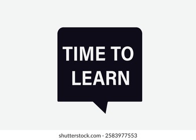 time to learn, Button for websites, application Design, Element, learn, stay, template, top scorer, design, level, sign, speech, bubble  banner, modern, symbol, click. 
