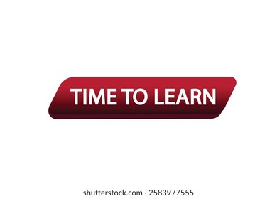 time to learn, Button for websites, application Design, Element, learn, stay, template, top scorer, design, level, sign, speech, bubble  banner, modern, symbol, click. 
