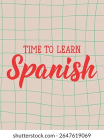 Time to learn Spanish. Perfect design for greeting cards, posters and social media. Spanish Lettering.