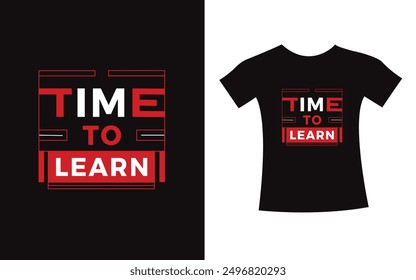 Time to learn typography t-shirt print design modern type vector. Inspirational Design template for kids t-shirt, poster.