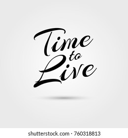 Time to live vector lettering. Happy expression paper and t-shirt decoration. Calligraphy and typography time to smile lettering vector illustration on grey background