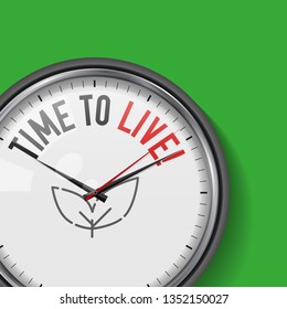 Time to Live. White Vector Clock with Motivational Slogan. Analog Metal Watch with Glass. Vector Illustration Isolated on Solid Color Background. Sprout Icon.