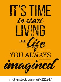 time to living the life you always imagined. vector poster. design element, background