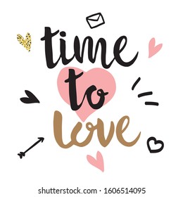 Time to love hand drawn lettering. Romantic card for Valentine's Day. Stock vector illustration with vintage texture