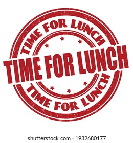 Time for lunch grunge rubber stamp on white background, vector illustration