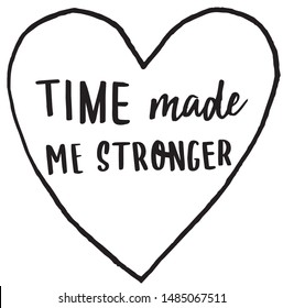 Time made me stronger slogan print in heart vector, woman, t shirt graphic design, tee print, image, vector