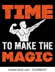 Time to make the magic...GYM t-shirt