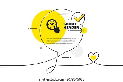 Time management icon. Continuous line check mark chat bubble. Clock sign. Watch symbol. Time management icon in chat comment. Talk with heart banner. Vector