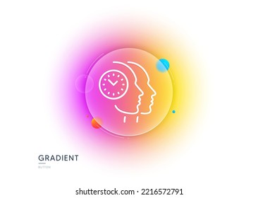 Time management line icon. Gradient blur button with glassmorphism. Clock sign. Teamwork symbol. Transparent glass design. Time management line icon. Vector