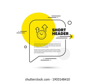 Time management line icon. Speech bubble vector concept. Clock sign. Watch symbol. Time management line icon. Abstract bubble balloon badge. Vector