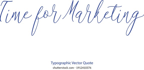 Time for Marketing Beautiful Cursive Typography Blue Color Text Quote 