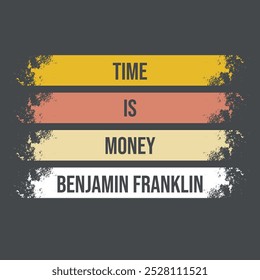 TIME IS MONEY BENAMIN FRANKLIN TSHIRT DESIGN - Quote tshirt design - Famous Quote tshirt design - Typography tshirt design, Vector eps file, Print ready