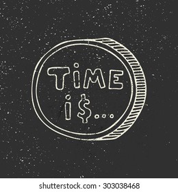 Time is money concept. Vector Illustration Hand drawn lettering poster typography concept. Vector isolated typography design element for cards, posters and print invitations or web site element.