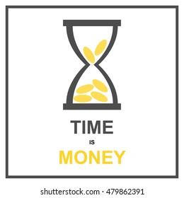 Time is money. Golden coins in hourglass icon. Isolated vector illustration with text on white background. Simple flat design.