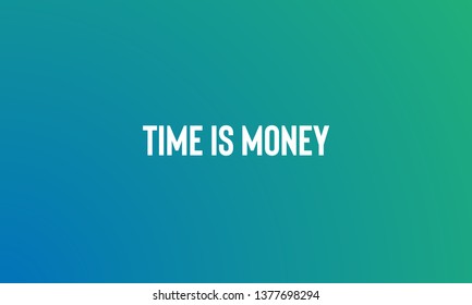TIME IS MONEY  motivational quotes