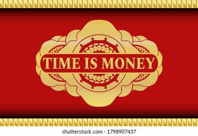 Time is money text inside Red and Gold realistic badge. Traditional handsome background. Vector illustration. 
