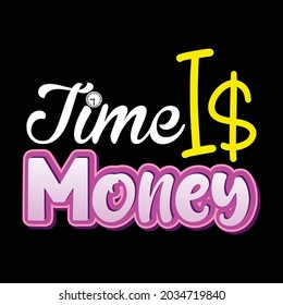 Time Is Money, Vector typography on a black background, can be used for screen printing t-shirts, hats, sweaters, etc