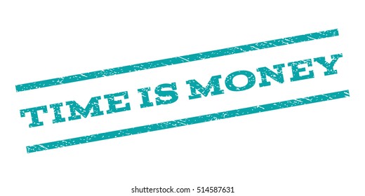 Time Is Money watermark stamp. Text tag between parallel lines with grunge design style. Rubber seal stamp with unclean texture. Vector color ink imprint on a white background.