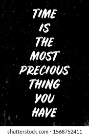 time is the most precious thing quotes. apparel tshirt design. grunge brush style illustration