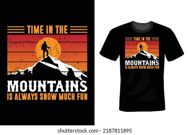Time in the mountains is always snow much fun. Mountain T shirt design, vintage, typography