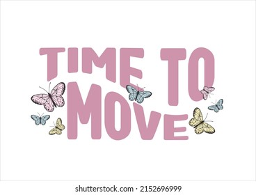 time to move with butterflies daisies positive quote flower design margarita mariposa stationery,mug,t shirt,phone case fashion slogan style spring summer sticker and etc 