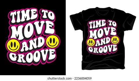 Time to move and groove rounded wavy cartoon style typography t shirt design with template