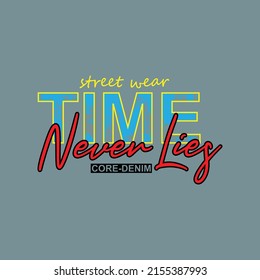 time never lies Premium Vector illustration of a text graphic. suitable screen printing and DTF for the design boy outfit of t-shirts print, shirts, hoodies baba suit, kids cottons, etc.