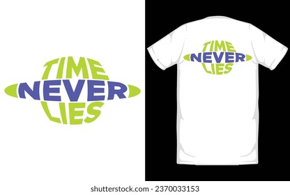 Time Never Lies, Quote typography t shirt design.