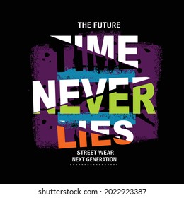 time never lies slogan tee graphic typography for print t shirt illustration vector art