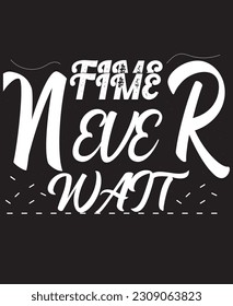 Time never wait typography te shirt design 