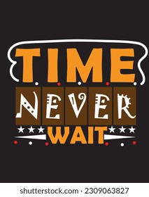 Time never wait typography te shirt design 