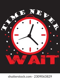 Time never wait typography te shirt design 