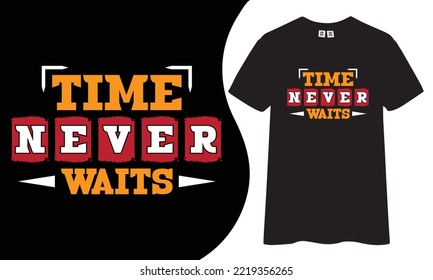 Time never waits motivational and inspirational t-shirt design.