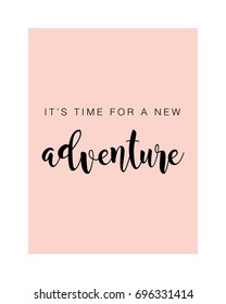 its time for a new adventure. Adventure begins card and poster.Hand drawn lettering. Isolated on background. Perfect design element. Vector art.