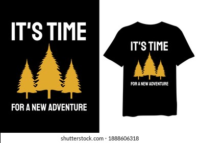 It's Time For a New Adventure, and forest outdoor adventure, and vintage t-shirt design and typography lettering, print, vector, illustration design.