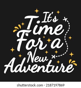 It's Time For a New Adventure Motivation Typography Quote Design.